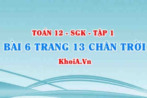 Bài 6 trang 13 Toán 12 Tập 1 Chân trời sáng tạo
